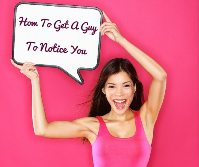 How To Get A Guy To Notice You