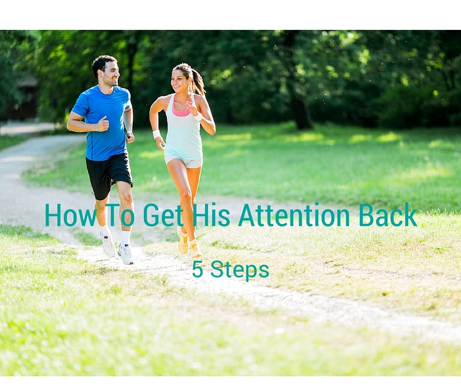 How To Get His Attention Back
