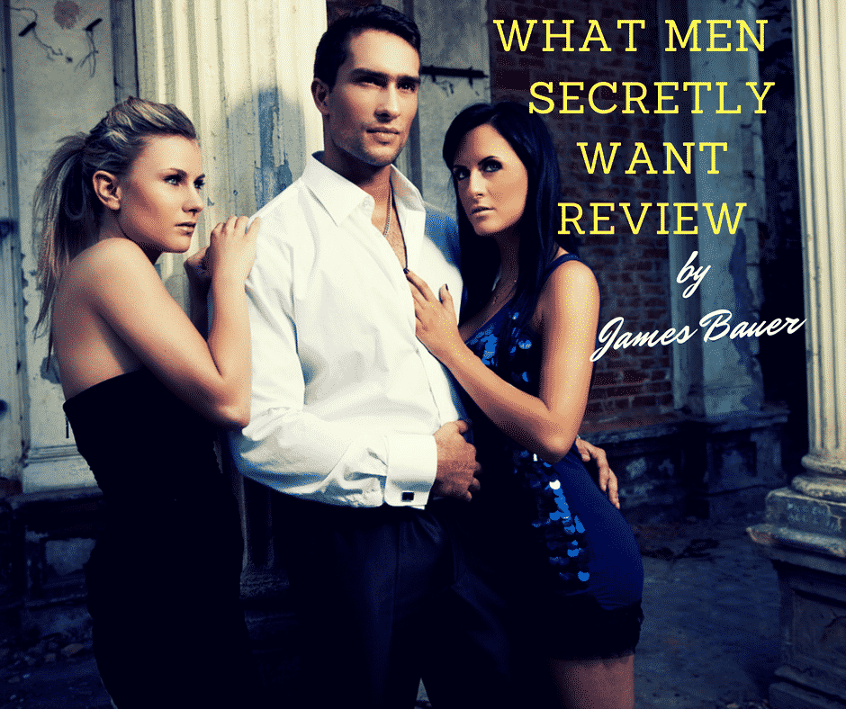 What Men Secretly Want Review [James Bauer] (2020)