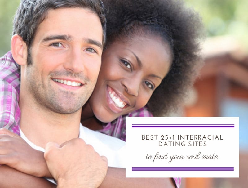 Best 25+1 Interracial Dating Sites To Find Your Soul Mate