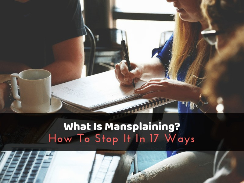 What Is Mansplaining? How To Stop It In 17 Ways