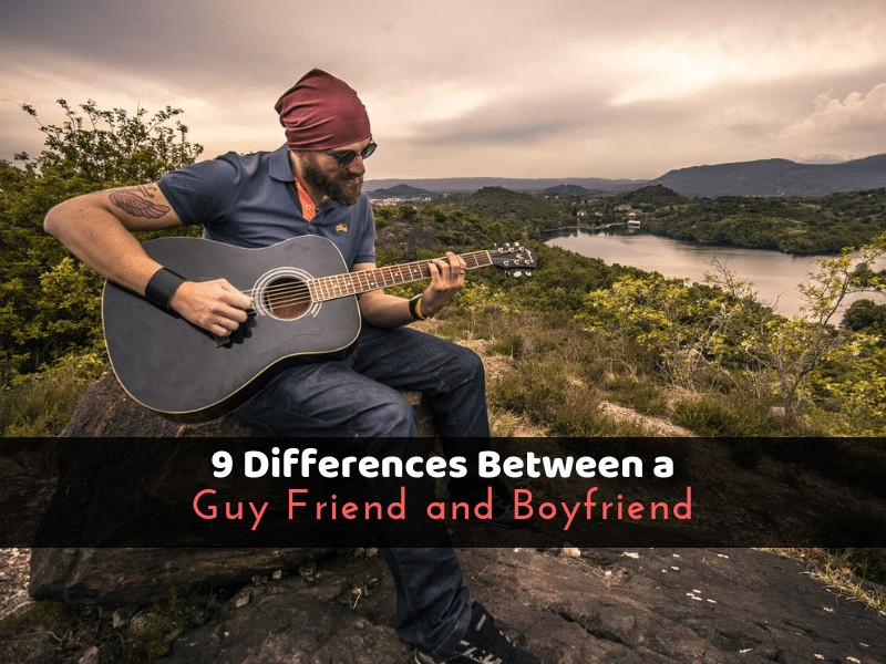9 Differences Between a Guy Friend and Boyfriend
