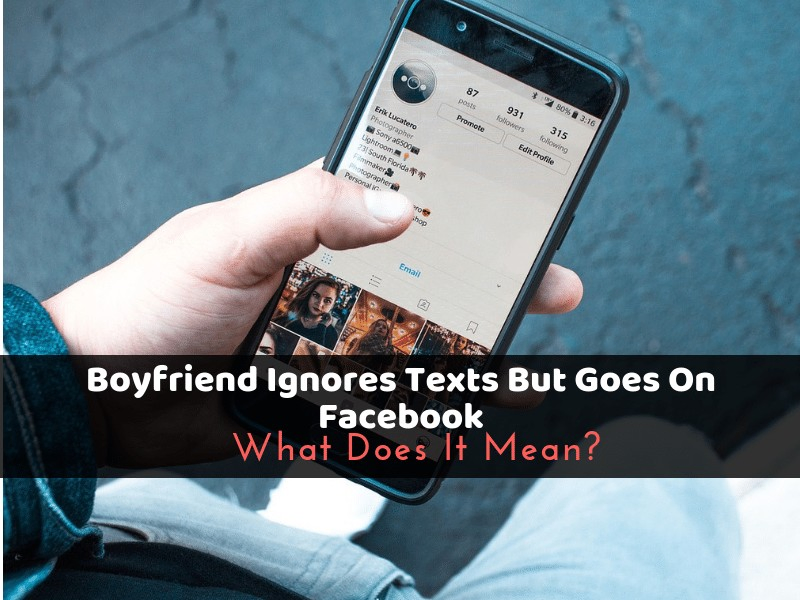 Boyfriend Ignores Texts But Goes On Facebook: What Does It Mean?